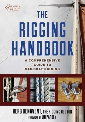 Rigging Handbook: A Comprehensive Guide to Sailboat Rigging by Benavent, Herb