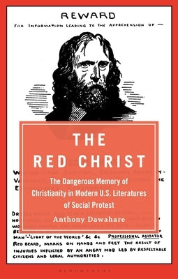 The Red Christ: The Dangerous Memory of Christianity in Modern U.S. Literatures of Social Protest by Dawahare, Anthony