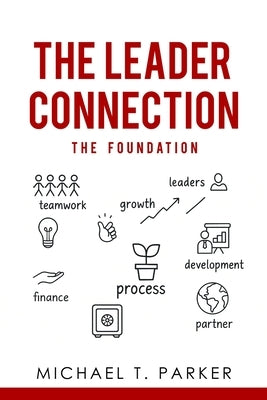 The Leader Connection - The Foundation by Parker, Michael T.