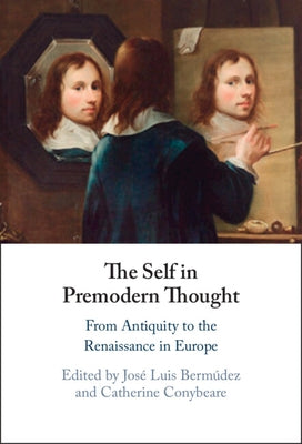 The Self in Premodern Thought by Bermudez, Jose Luis
