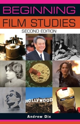 Beginning Film Studies: Second Edition by Dix, Andrew