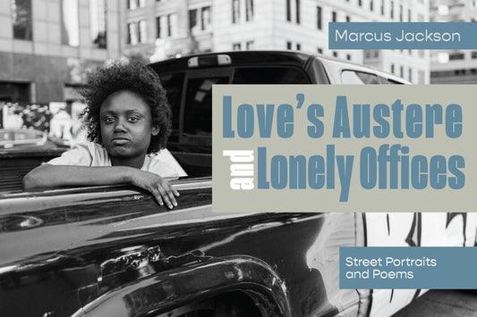 Love's Austere and Lonely Offices: Street Portraits and Poems by Jackson, Marcus