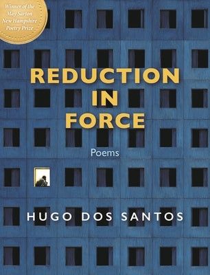 Reduction in Force: Poems by Dos Santos, Hugo