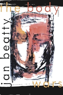 The Body Wars: Poems by Beatty, Jan