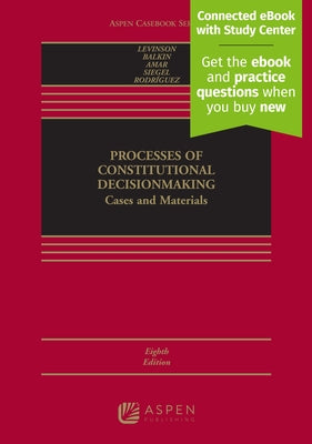 Processes of Constitutional Decisionmaking: Cases and Materials [Connected eBook with Study Center] by Levinson, Sanford