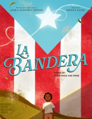 La Bandera: Poems of Resistance and Pride by Denise, Anika Aldamuy