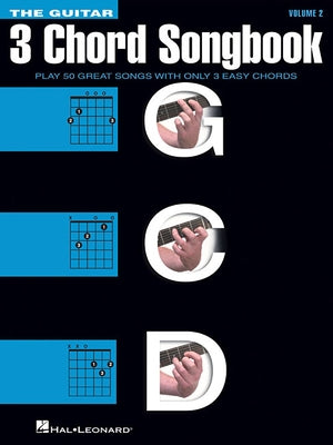 The Guitar Three-Chord Songbook - Volume 2 G-C-D: Play 50 Great Songs with Only 3 Easy Chords by Hal Leonard Corp