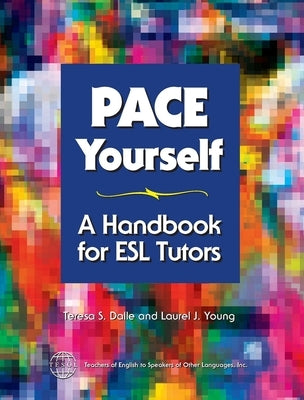 Pace Yourself: A Handbook for ESL Tutors by Dalle, Teresa S.