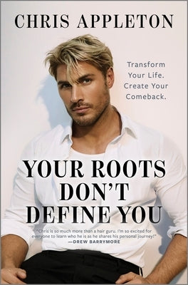 Your Roots Don't Define You by Appleton, Chris