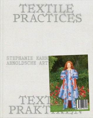 Textile Practices - A Women's Realm by Kahnau, Stephanie