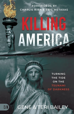 Killing America: Turning the Tide on the Tsunami of Darkness by Bailey, Gene