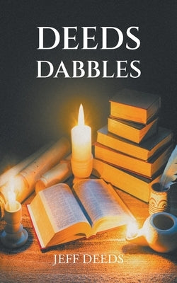 Deeds Dabbles by Deeds, Jeff