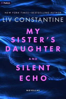 My Sister's Daughter and Silent Echo: Two Thrillers by Constantine, Liv