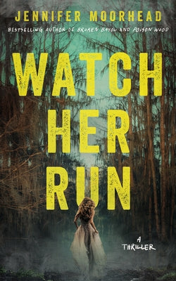 Watch Her Run: A Thriller by Moorhead, Jennifer