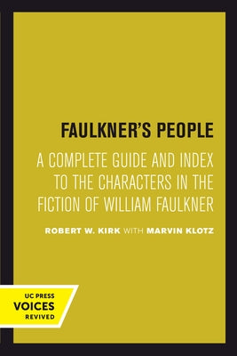 Faulkner's People: A Complete Guide and Index to the Characters in the Fiction of William Faulkner by Kirk, Robert W.