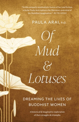 Of Mud and Lotuses: Dreaming the Lives of Buddhist Women by Arai, Paula