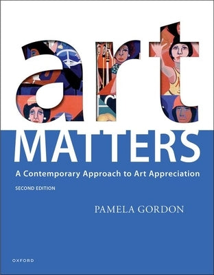 Art Matters: A Contemporary Approach to Art Appreciation by Gordon, Pamela