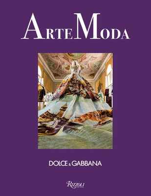 Dolce&gabbana. Artemoda by Dolce, Domenico
