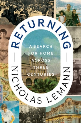 Returning: A Search for Home Across Three Centuries by Lemann, Nicholas