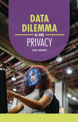Data Dilemma: AI and Privacy by Mooney, Carla