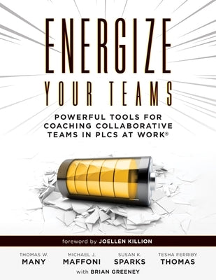 Energize Your Teams: Powerful Tools for Coaching Collaborative Teams in Plcs at Work(r) (a Comprehensive Guide for Leading Collaborative Te by Many, Thomas W.