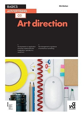 Basics Advertising 02: Art Direction by Mahon, Nik