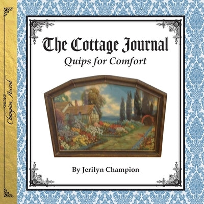Cottage Journal: Quips for Comfort by Champion, Jerilyn
