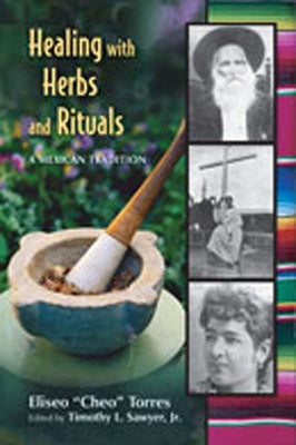 Healing with Herbs and Rituals: A Mexican Tradition by Torres, Eliseo