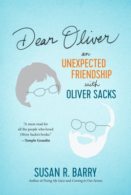 Dear Oliver: An Unexpected Friendship with Oliver Sacks by Barry, Susan R.