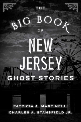 Big Book of New Jersey Ghost Stories by Martinelli, Patricia A.