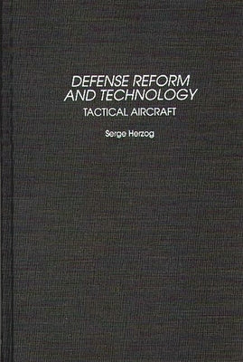 Defense Reform and Technology: Tactical Aircraft by Herzog, Serge