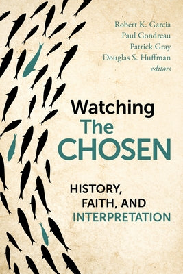 Watching the Chosen: History, Faith, and Interpretation by Garcia, Robert K.