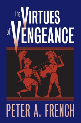 The Virtues of Vengeance by French, Peter a.