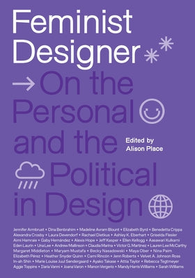 Feminist Designer: On the Personal and the Political in Design by Place, Alison