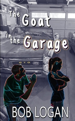 The Goat in the Garage by Logan, Bob