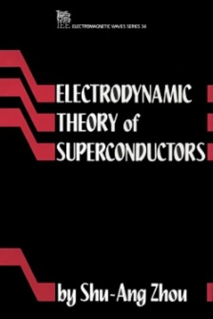 Electrodynamic Theory of Superconductors by Zhou, Shu-Ang
