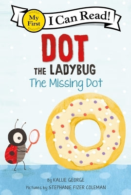 Dot the Ladybug: The Missing Dot by George, Kallie