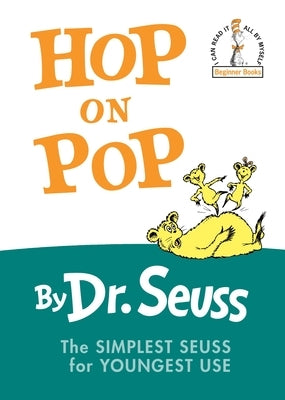 Hop on Pop: The Simplest Seuss for Youngest Use by Dr Seuss