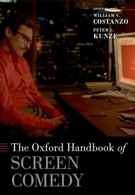The Oxford Handbook of Screen Comedy by C. Kunze, Peter