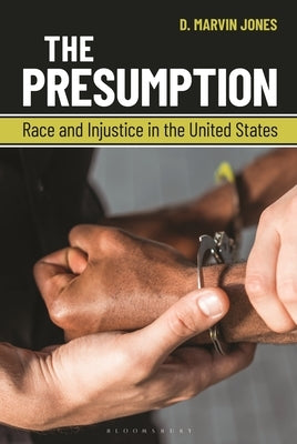 The Presumption: Race and Injustice in the United States by Jones, D. Marvin