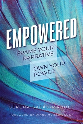 Empowered: Frame Your Narrative. Own Your Power. by Sacks-Mandel, Serena