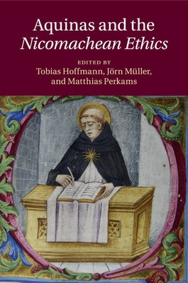 Aquinas and the Nicomachean Ethics by Hoffmann, Tobias
