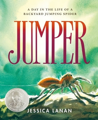 Jumper: A Day in the Life of a Backyard Jumping Spider by Lanan, Jessica