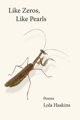 Like Zeros, Like Pearls by Haskins, Lola