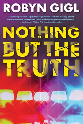 Nothing But the Truth by Gigl, Robyn