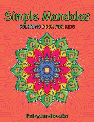 Simple Mandalas: Easy Designs for Mindfulness and Relaxation: Easy Designs for Mindfulness and Relaxation by Fairyland Books