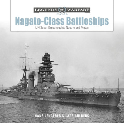 Nagato-Class Battleships: Ijn Super-Dreadnoughts Nagato and Mutsu by Lengerer, Hans