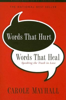 Words That Hurt, Words That Heal: Speaking the Truth in Love by Mayhall, Carole