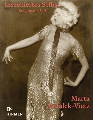 Marta Astfalck-Vietz: Staging the Self by K&#195;&#182;hler, Thomas