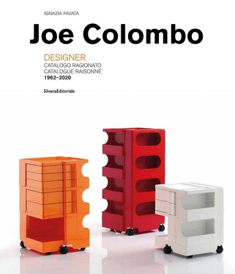 Joe Colombo: Designer: Catalogue Raisonné 1962-2020 by Colombo, Joe